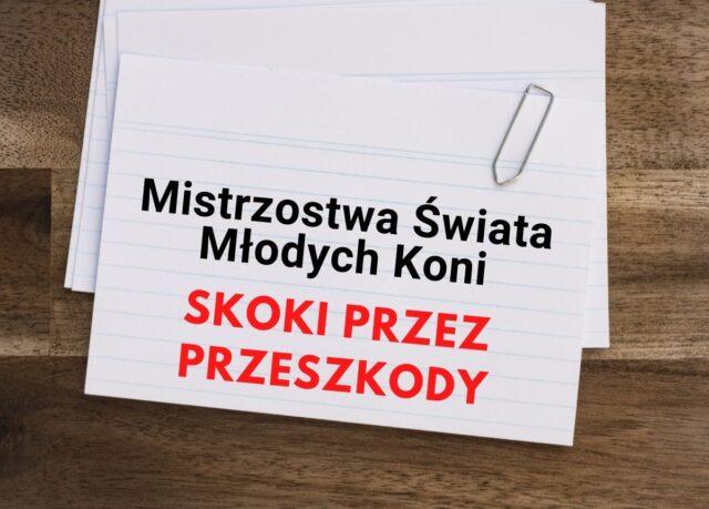 Mistrzostwa Świata w skokach przez przeszkody – ZGŁOSZENIA i WYMAGANIA