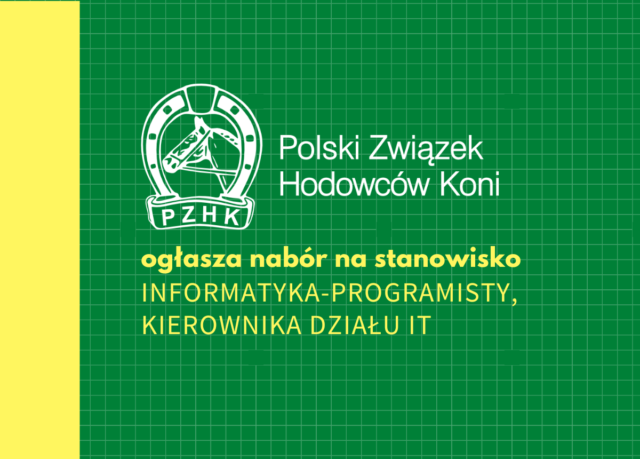 PZHK ogłasza nabór na stanowisko informatyka programisty, kierownika działu IT